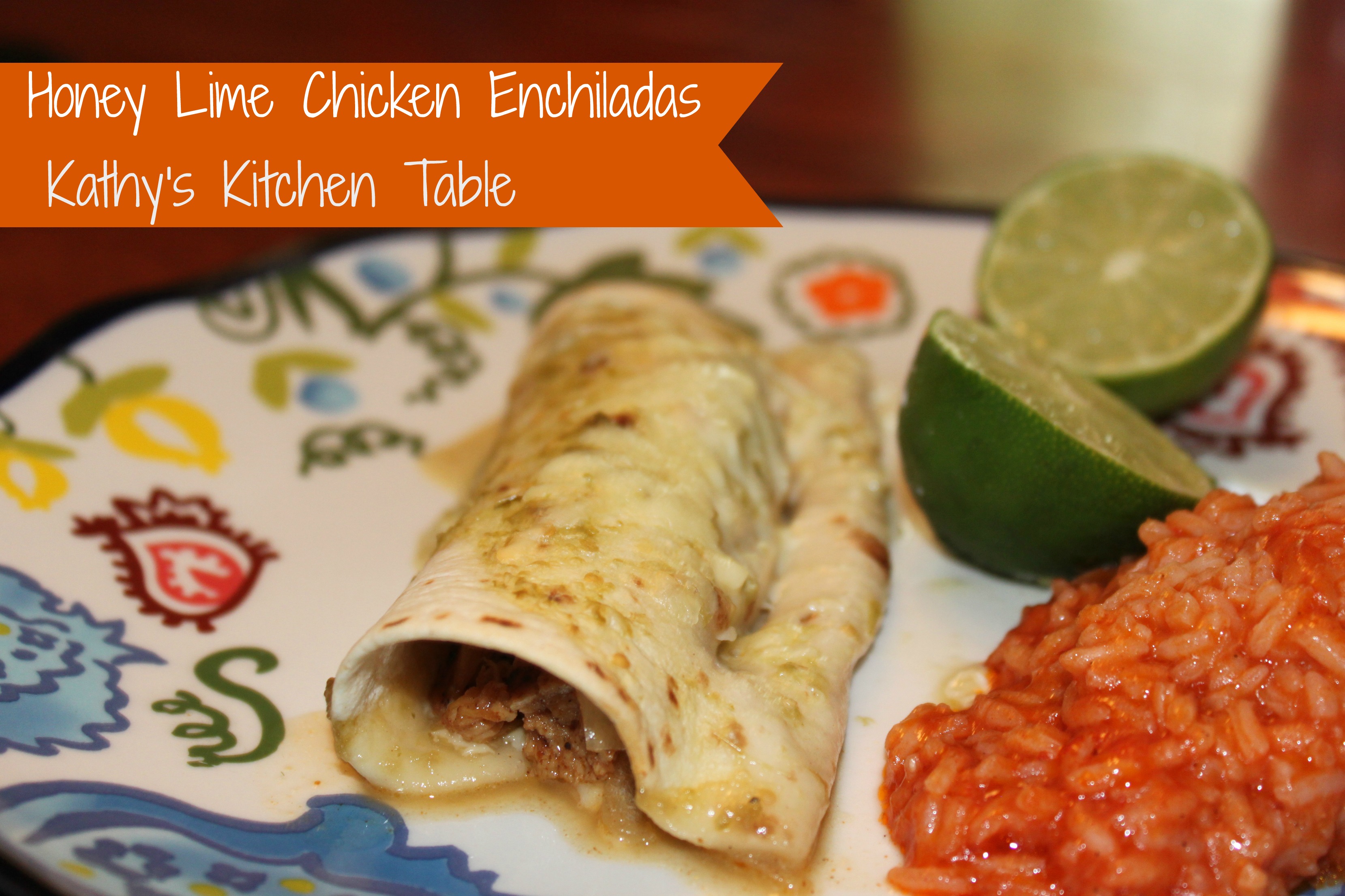 Honey Lime Chicken Enchiladas | Kathy's Kitchen Table